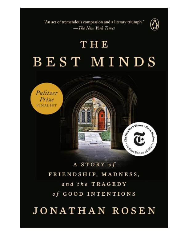 The Best Minds: A Story of Friendship, Madness, and the Tragedy of Good Intentions